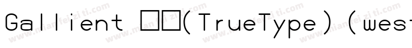 Gallient 常规(TrueType) (western)Micr字体转换